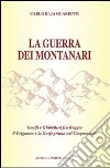 La guerra dei montanari. Guelfi e ghibellini tra Reggio il Frignano e la Garfagnana libro