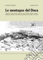 Le montagne del duca. L'Appennino estense dall'ancién regime all'Unità d'Italia (1796-1859) libro