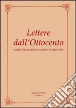 Lettere dall'Ottocento. Patrioti, banditi e mariti scomparsi libro