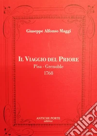 Il viaggio del Priore. Pisa-Grenoble 1768