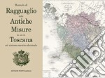 Ragguaglio delle antiche misure in uso in Toscana libro