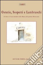 Osterie, sospetti e lambruschi. Il vino e il suo mondo nella Bassa del primo Ottocento libro