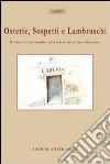 Osterie, sospetti e lambruschi. Il vino e il suo mondo nella Bassa del primo Ottocento libro di Cenci A. (cur.)