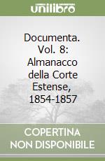 Documenta. Vol. 8: Almanacco della Corte Estense, 1854-1857