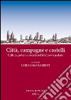 Città, campagne e castelli. Cultura, potere e società nel Medioevo padano. Atti del Convegno (Reggio Emilia, 12 marzo 2016) libro