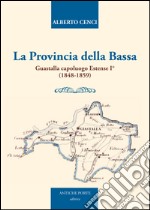 La provincia della Bassa. Guastalla capoluogo estense I° (1848-1859)