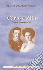 Carlo e Zita. L'ultima coppia imperiale