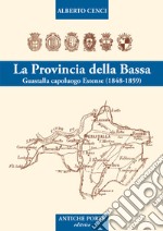 La provincia della Bassa. Guastalla capoluogo estense I° (1848-1859)