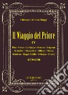 Il viaggio del Priore. Vol. 4: Due tour nel 1779-1780, nell'Italia centro settentrionale e nella Francia del Sud libro di Maggi Giuseppe Alfonso