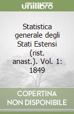 Statistica generale degli Stati Estensi (rist. anast.). Vol. 1: 1849