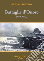 Battaglie d'onore. Scontri della seconda guerra mondiale (1940-'43) libro