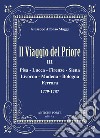 Il viaggio del Priore. Vol. 3: Pisa, Lucca, Firenze, Siena, Livorno, Modena, Bologna, Ferrara 1779-1787 libro di Maggi Giuseppe Alfonso Stiaffini D. (cur.)