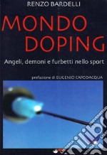 Mondo doping. Angeli, demoni e furbetti nello sport libro