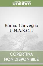 Roma. Convegno U.N.A.S.C.I. libro