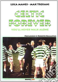 Celtic forever. You'll never walk alone