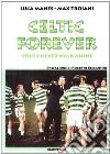 Celtic forever. You'll never walk alone libro