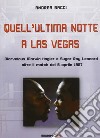 Quell'ultima notte a Las Vegas. Mervelous Marvin Hagler e Sugar Rey Leonard oltre il match del 6 aprile 1987 libro