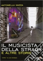 Il musicista della strada e altre storie libro