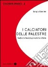 I calciatori delle palestre. Football e società ginnastiche in Italia libro di Giuntini Sergio Bili (cur.) Gozzelino (cur.)