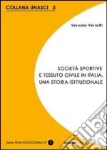 Società sportive e tessuto civile in Italia. Una storia istituzionale libro