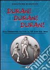 Duran! Duran! Duran! Dall'Argentina all'Italia, 50 anni sul ring libro di Becchetti Gualtiero