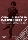 Con la maglia numero 7. Vita e assist di Claudio Sala libro di Pieranni Flavio Turco Fabrizio