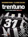 Trentuno. Juve, storia di un tricolore libro di Pavan Massimo Zuliani Claudio