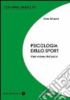 Psicologia dello sport. Una visione strategica libro