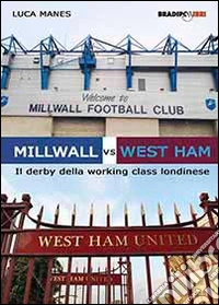 Millwall vs West Ham. Il derby della working class londinese