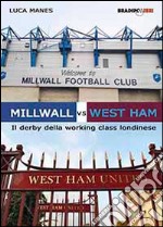 Millwall vs West Ham. Il derby della working class londinese libro