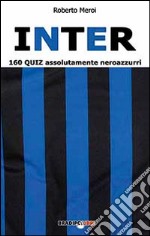 Inter. 160 quiz assolutamente neroazzurri libro