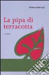 La pipa di terracotta libro di Marchese Raffaella