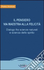 Il pensiero, via maestra alla felicità libro