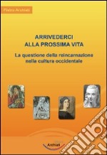 Arrivederci alla prossima vita libro