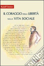 Il coraggio della libertà nella vita sociale libro