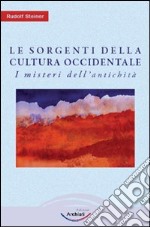 Le sorgenti della cultura Occidentale. Vol. 1: I misteri dell'antichità libro