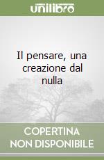 Il pensare, una creazione dal nulla libro