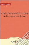 Chi è il figlio dell'uomo? Realtà e prospettive dell'umano libro