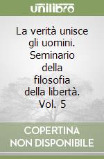 La verità unisce gli uomini. Seminario della filosofia della libertà. Vol. 5 libro