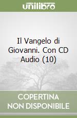 Il Vangelo di Giovanni. Con CD Audio (10) libro