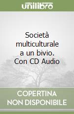 Società multiculturale a un bivio. Con CD Audio libro