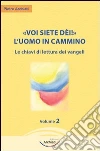 Voi siete dèi! L'uomo in cammino. Vol. 2: Le chiavi di lettura dei Vangeli libro di Archiati Pietro
