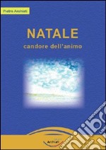 Natale. Candore dell'animo libro