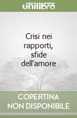 Crisi nei rapporti, sfide dell'amore libro