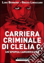 Carriera criminale di Clelia C. Un'epopea camorristica libro