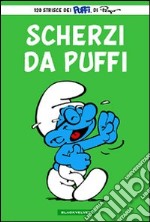 Scherzi da puffi. Ediz. illustrata libro