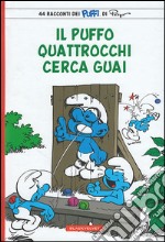 Il puffo Quattrocchi cerca guai libro