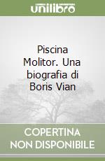 Piscina Molitor. Una biografia di Boris Vian libro