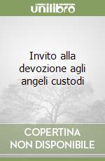 Invito alla devozione agli angeli custodi libro