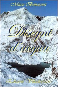 Disegni d'acqua. Ediz. illustrata libro